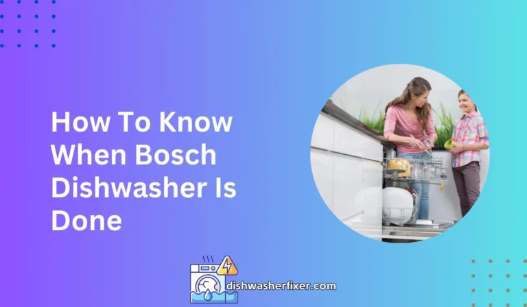 how to know when bosch dishwasher is done