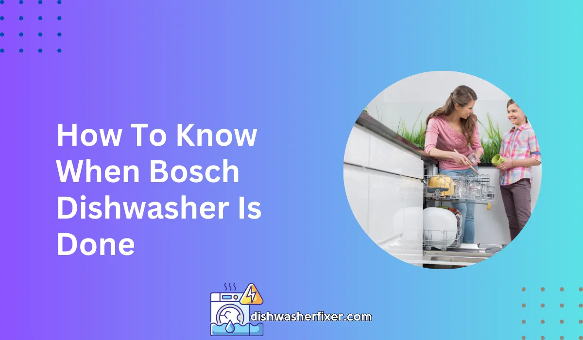 how to know when bosch dishwasher is done