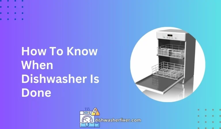 how to know when dishwasher is done