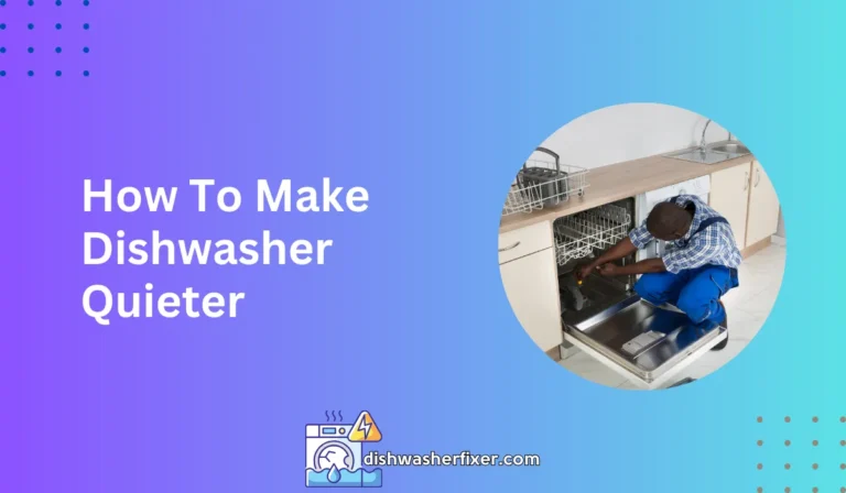 how to make dishwasher quieter
