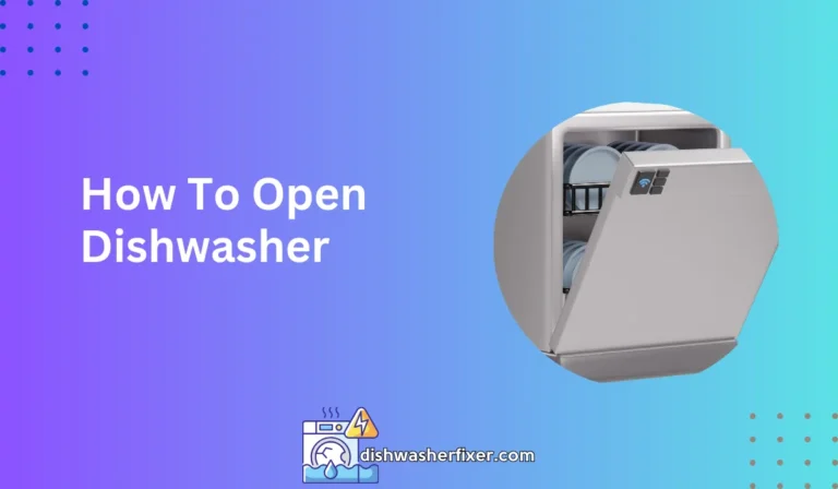 How to Open Dishwasher: A Step-by-Step Troubleshooting Guide
