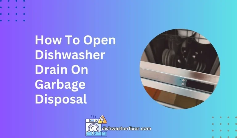 how to open dishwasher drain on garbage disposal
