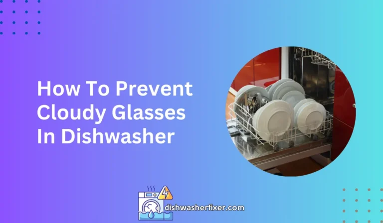 how to prevent cloudy glasses in dishwasher