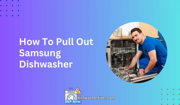 how to pull out samsung dishwasher