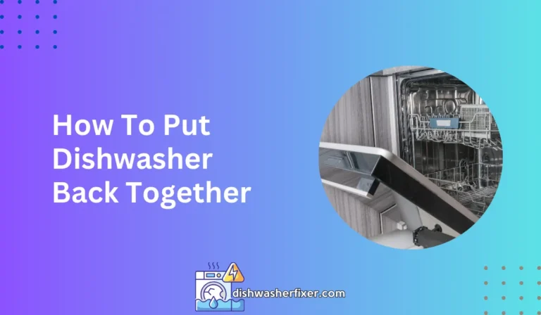 how to put dishwasher back together