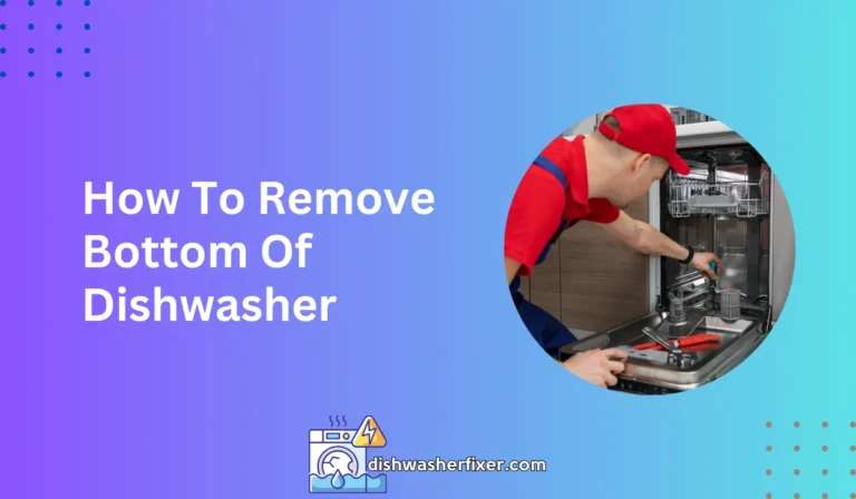 how to remove bottom of dishwasher