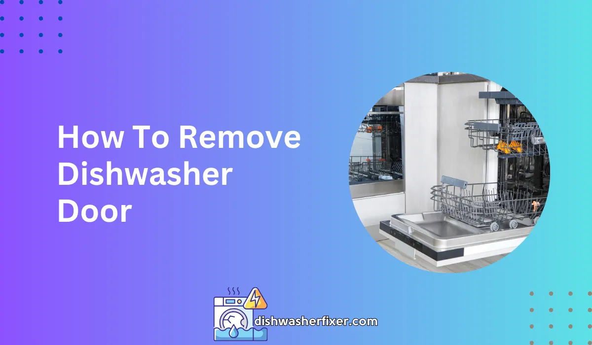 How to Remove Dishwasher Door Panel: Quick DIY Guide