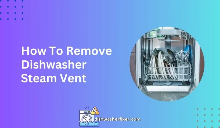 how to remove dishwasher steam vent