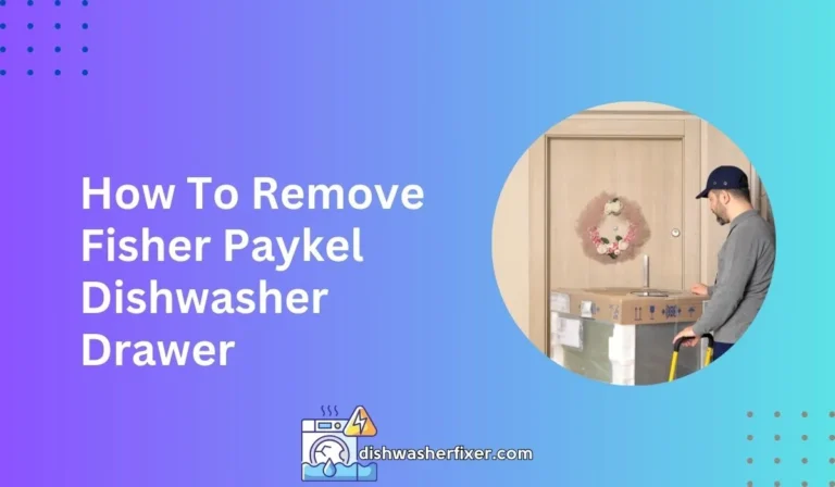 how to remove fisher paykel dishwasher drawer