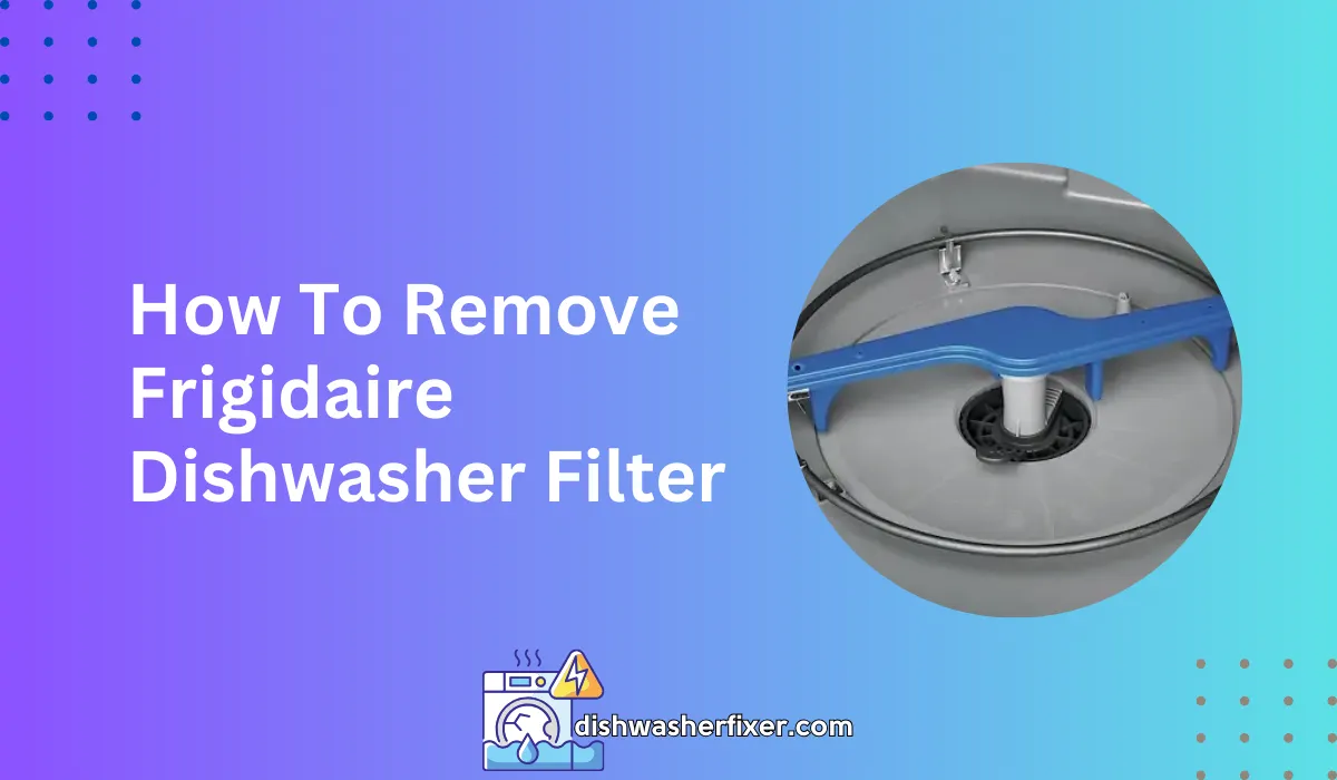How to Remove Frigidaire Dishwasher Filter - Quick & Easy!