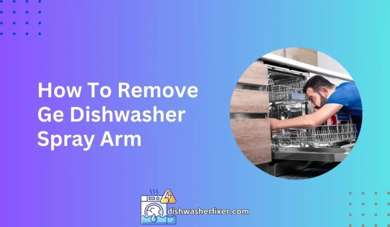 how to remove ge dishwasher spray arm