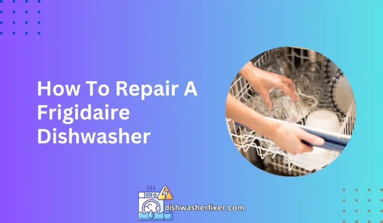 how to repair a frigidaire dishwasher