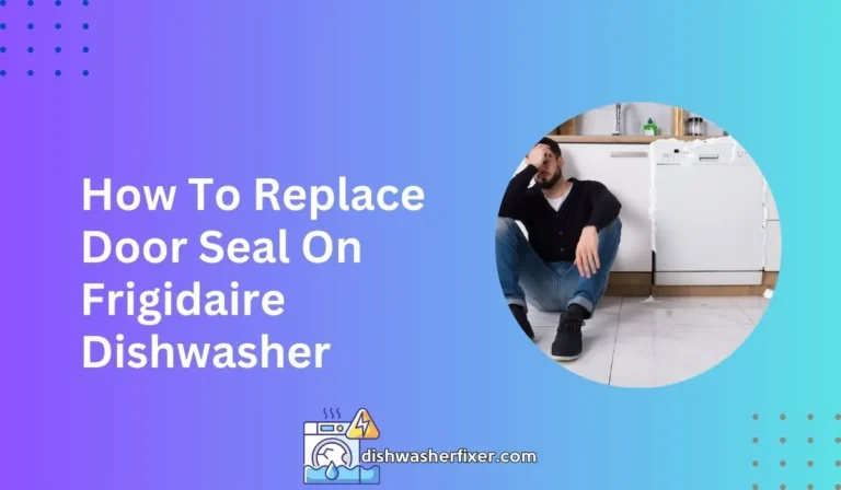 how to replace door seal on frigidaire dishwasher