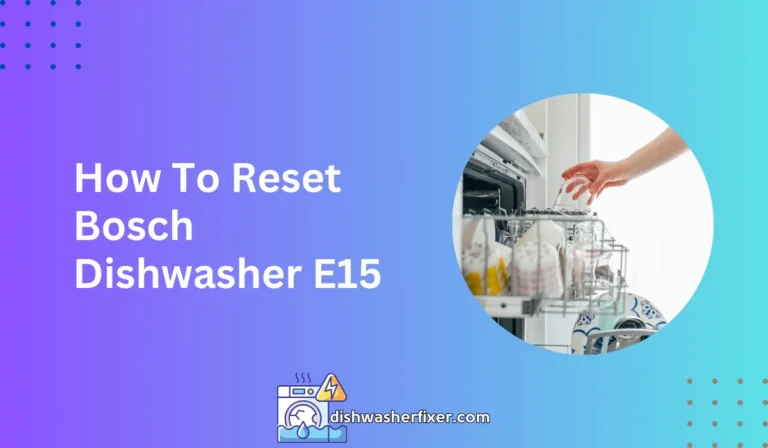 how to reset bosch dishwasher e15