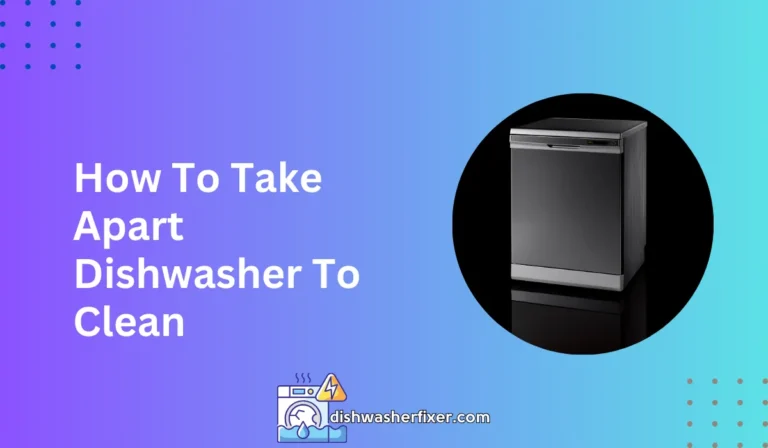 how to take apart dishwasher to clean