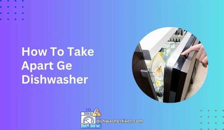 how to take apart ge dishwasher
