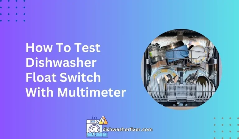 how to test dishwasher float switch with multimeter