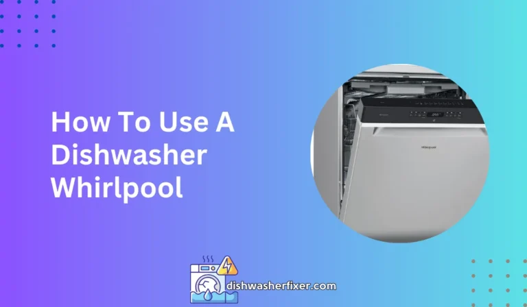 how to use a dishwasher whirlpool