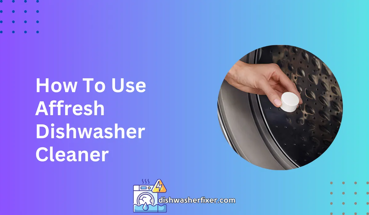 how to use affresh dishwasher cleaner
