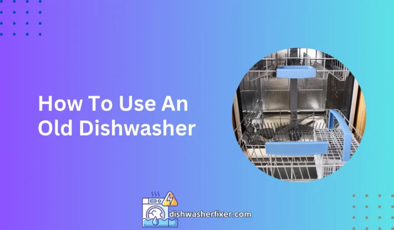 how to use an old dishwasher