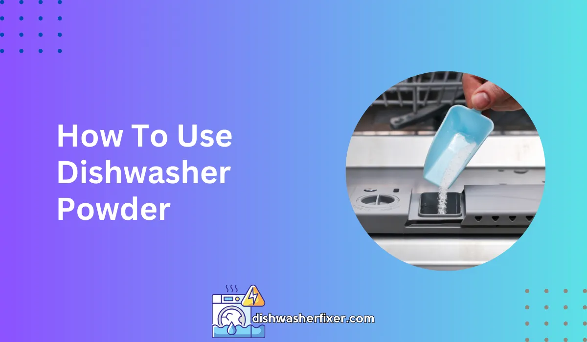 how to use dishwasher powder