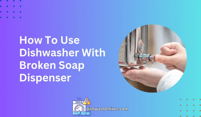 how to use dishwasher with broken soap dispenser