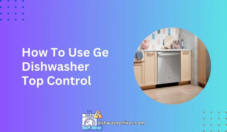 how to use ge dishwasher top control