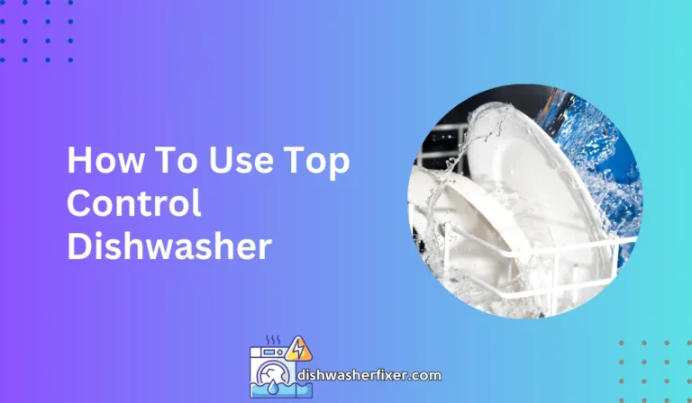 how to use top control dishwasher