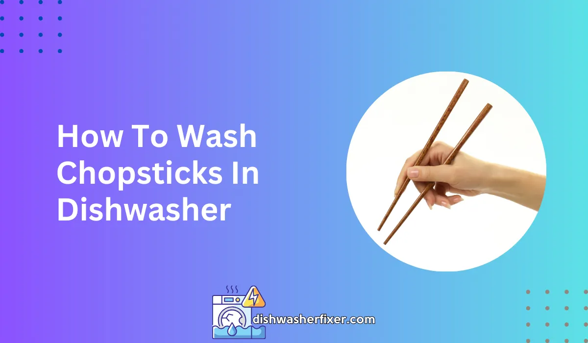 How To Wash Chopsticks In Dishwasher