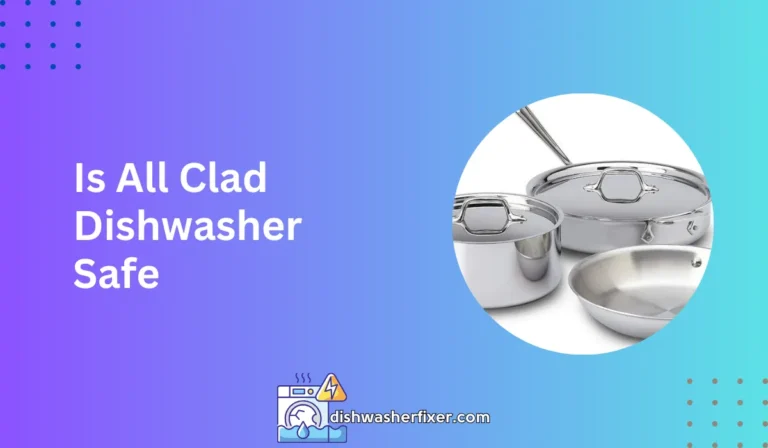 is all clad dishwasher safe