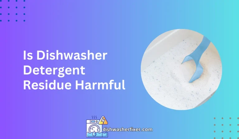 is dishwasher detergent residue harmful