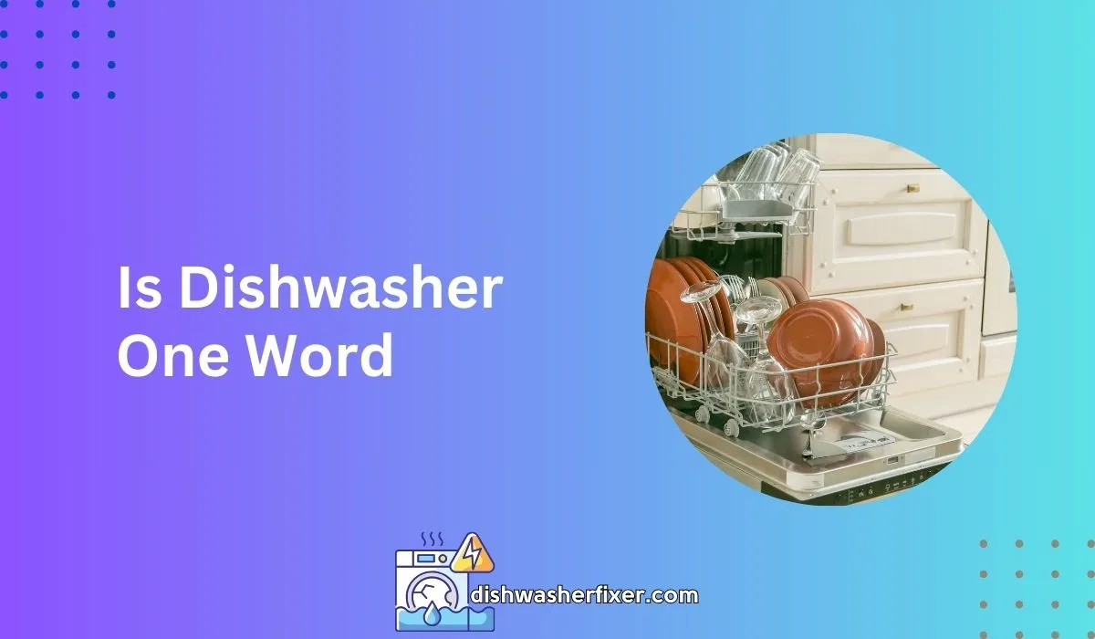 Is Dishwasher One Word? Unraveling Kitchen Vocabulary Mysteries