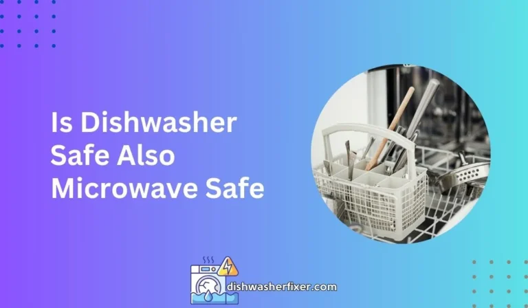 is dishwasher safe also microwave safe