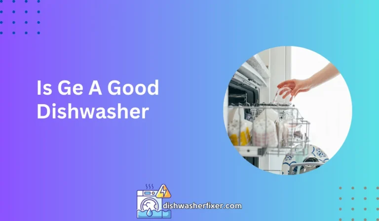 is ge a good dishwasher