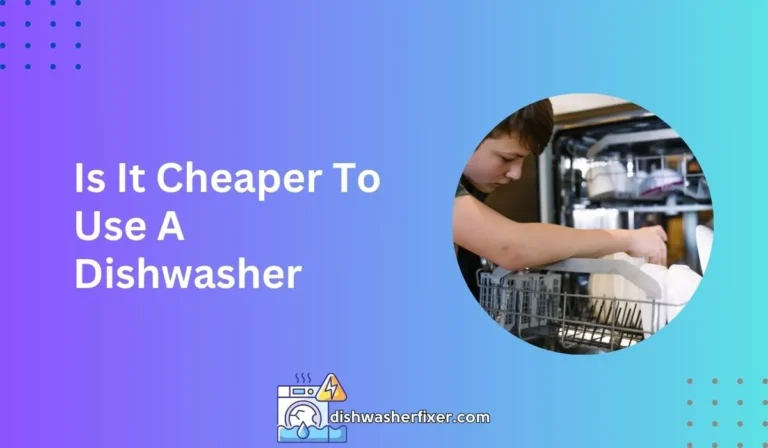 is it cheaper to use a dishwasher