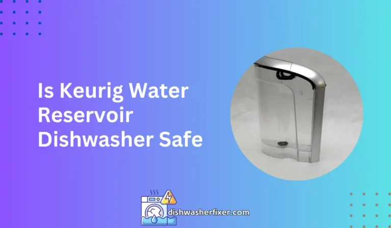 is keurig water reservoir dishwasher safe