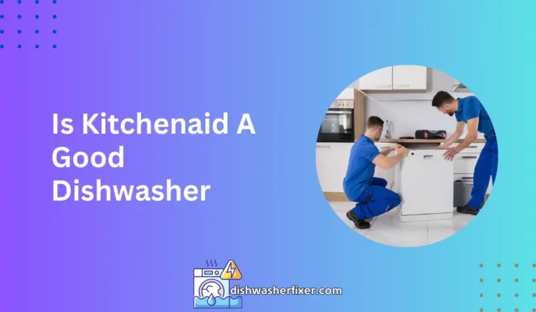 is kitchenaid a good dishwasher