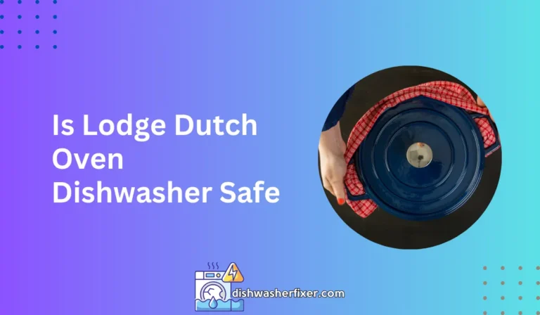 is lodge dutch oven dishwasher safe