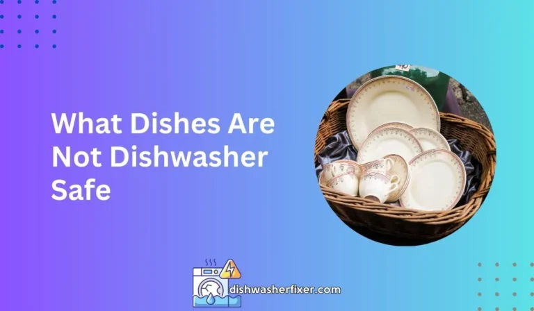 what dishes are not dishwasher safe