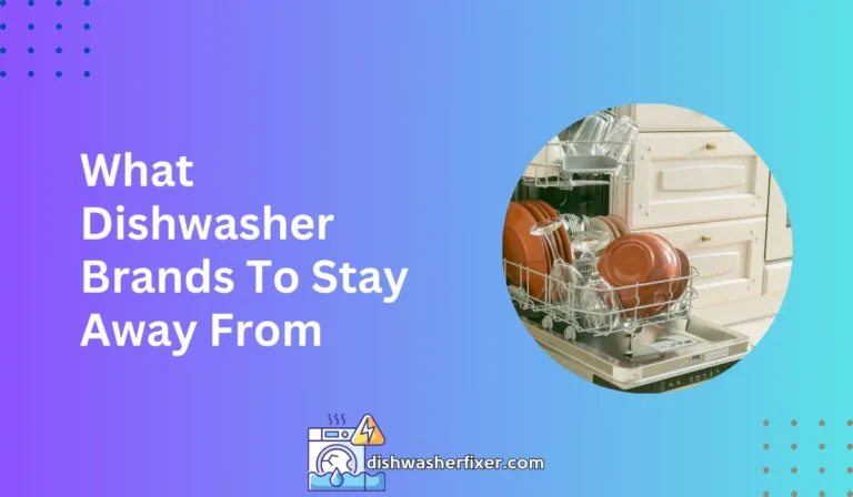 what dishwasher brands to stay away from