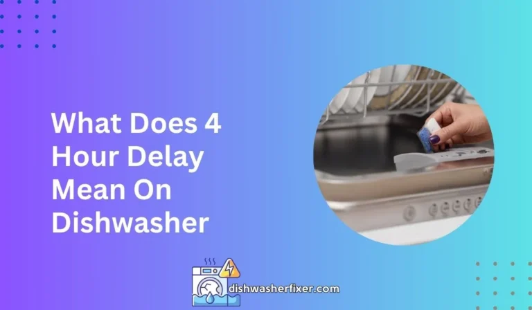 what does 4 hour delay mean on dishwasher