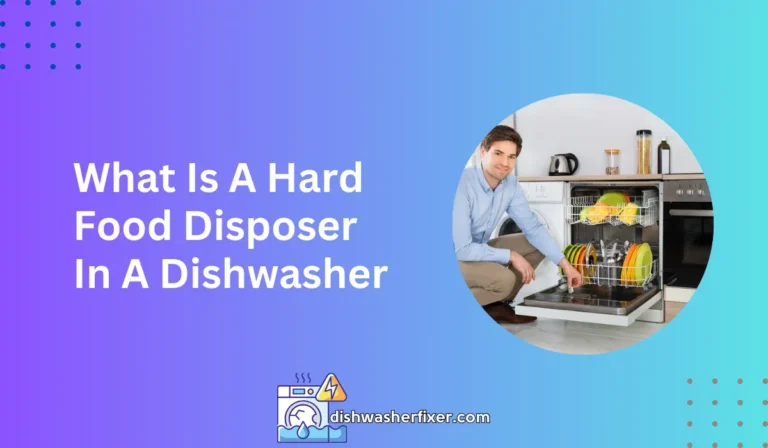 what is a hard food disposer in a dishwasher