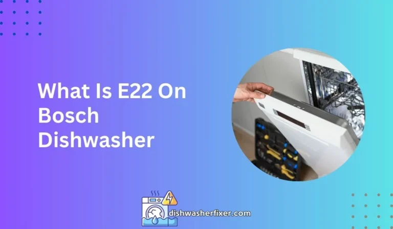 what is e22 on bosch dishwasher