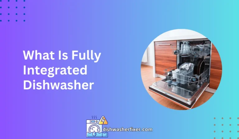 what is fully integrated dishwasher