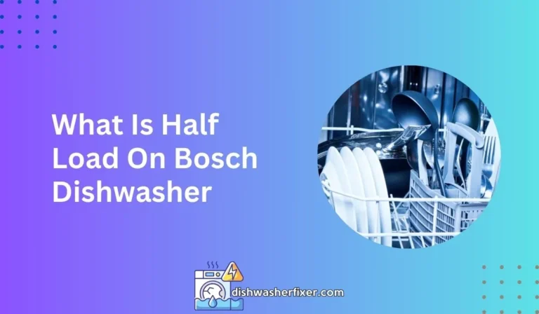 what is half load on bosch dishwasher