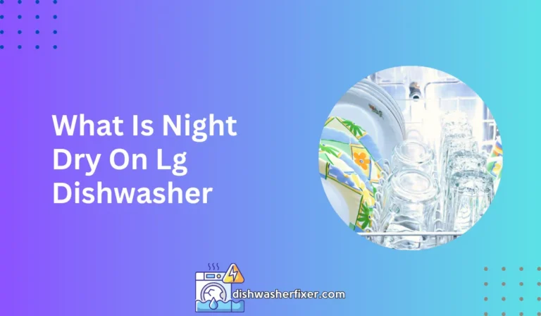 what is night dry on lg dishwasher