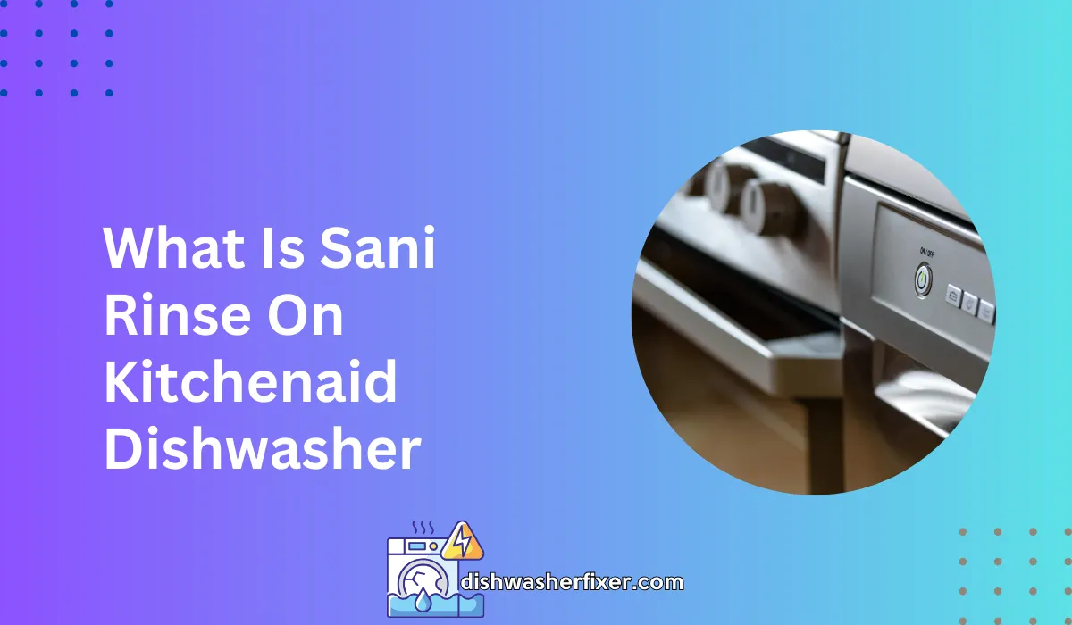 what is sani rinse on kitchenaid dishwasher