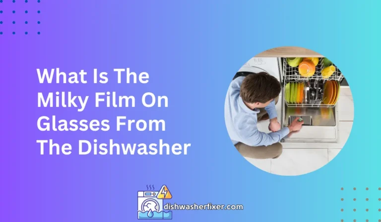 what is the milky film on glasses from the dishwasher