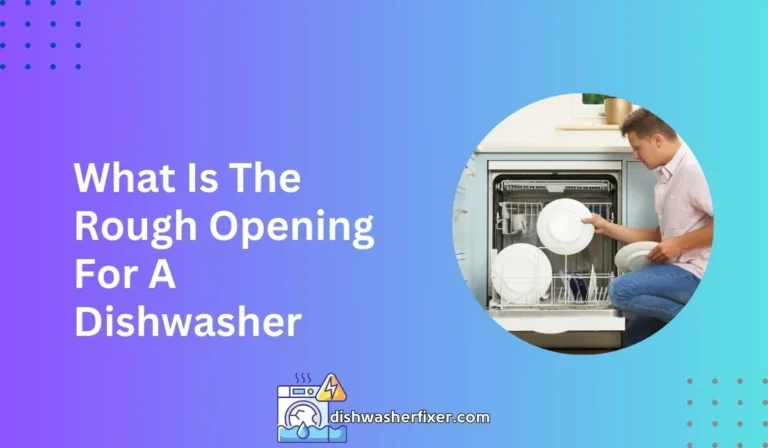 what is the rough opening for a dishwasher