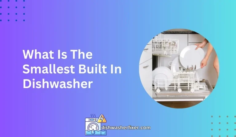 what is the smallest built in dishwasher